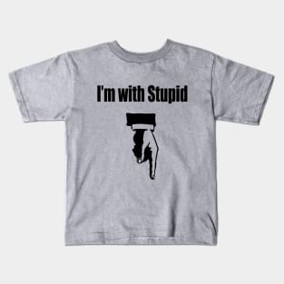 I'm with Stupid Kids T-Shirt